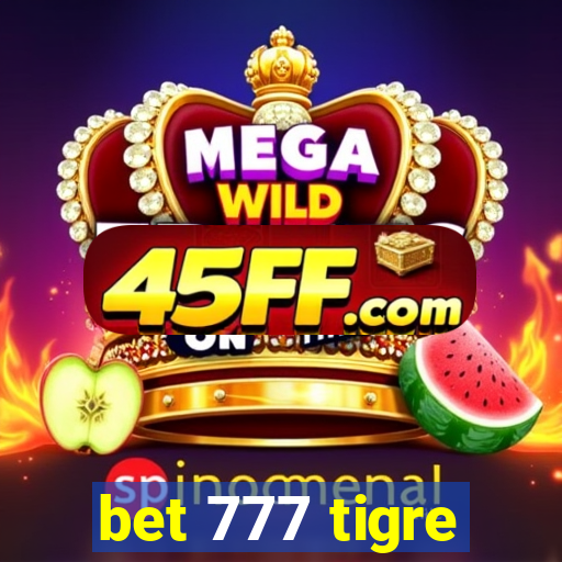 bet 777 tigre